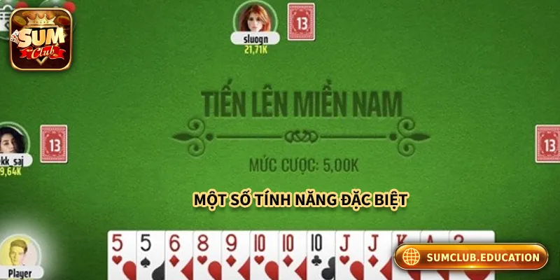 Trải Nghiệm Chơi Tiến Lên Miền Nam Tại Cổng Game Sumclub Một số tính năng đặc biệt của Tiến Lên Miền Nam tại Sumclub